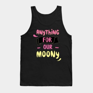 anything for our moony Tank Top